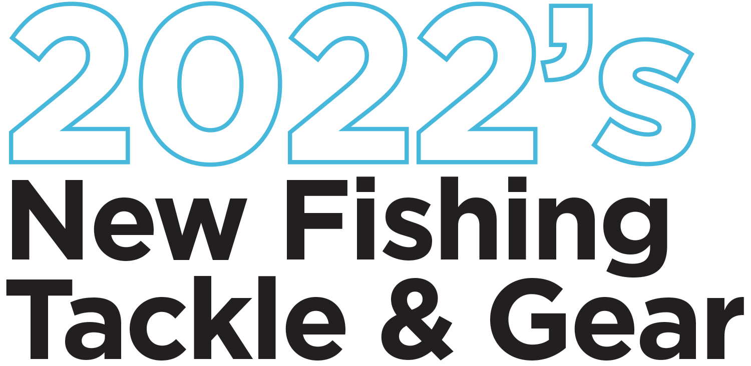 2022's New Fishing Tackle & Gear