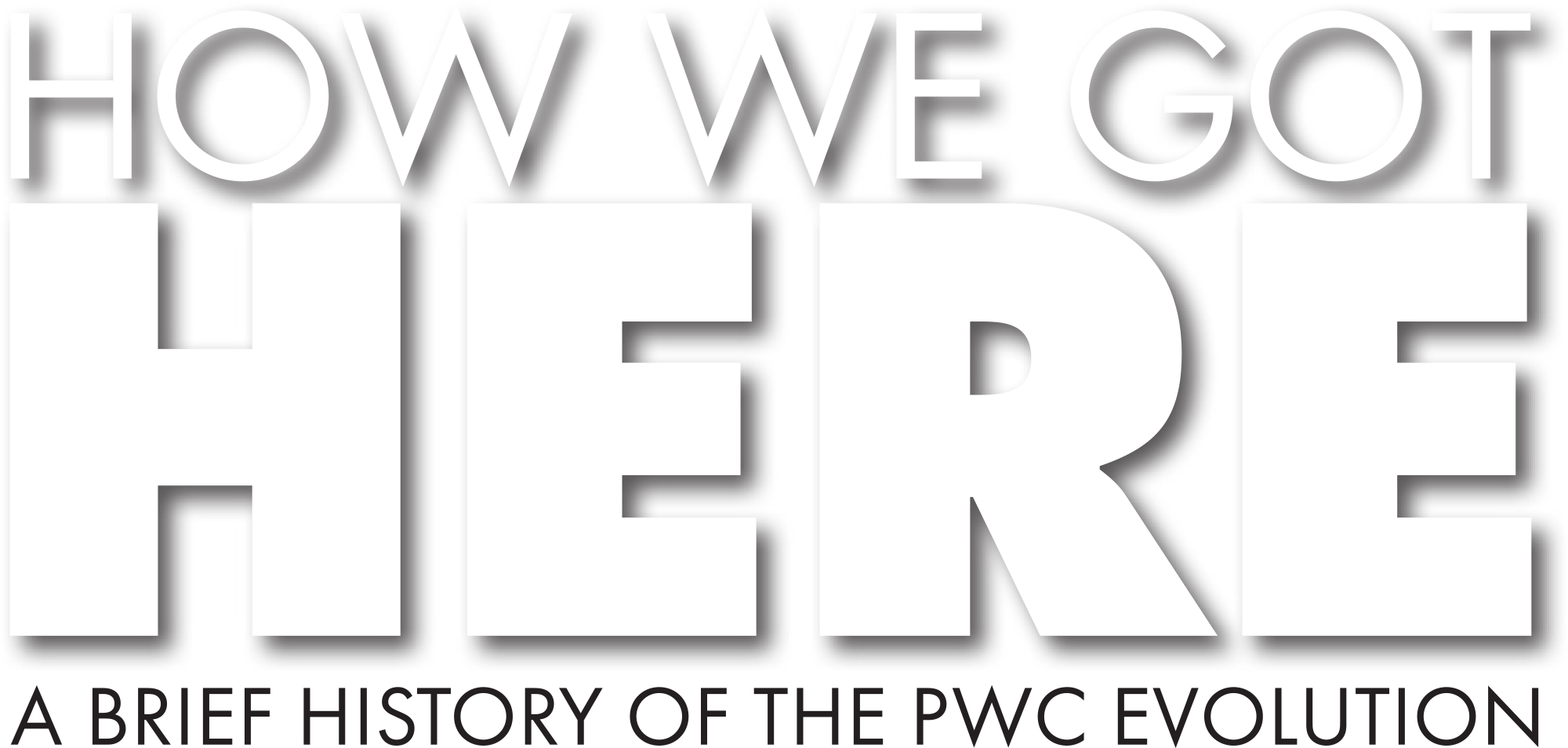 How We Got Here: A brief history of the pwc evolution
