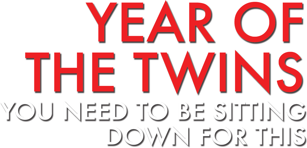 Year of the Twins: You Need to be Sitting Down for This typography