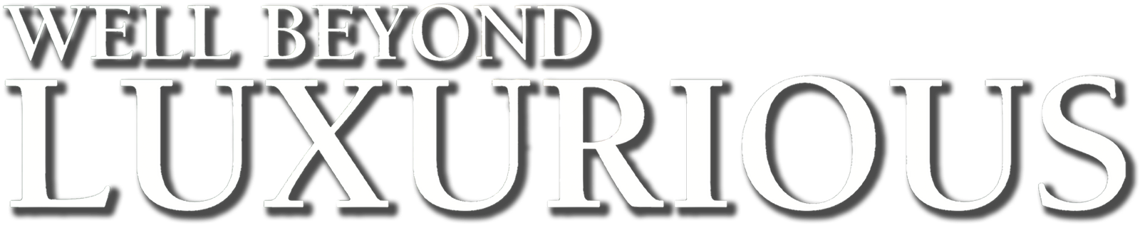 Well Beyond Luxurious typography
