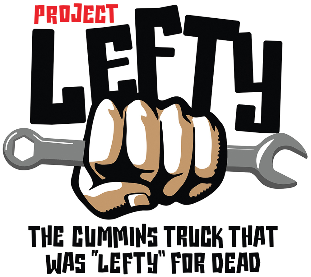 Project Lefty uppercase letters typography form with the word Project in red and Lefty in black while there's a vector digital artistic illustration of a fist holding a wrench plus an uppercase letters typography form mantra in black underneath that says The Cummins Truck That Was Lefty For Dead