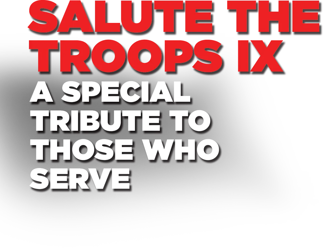 Salute the Troops IX: A Special Tribute to Those Who Serve