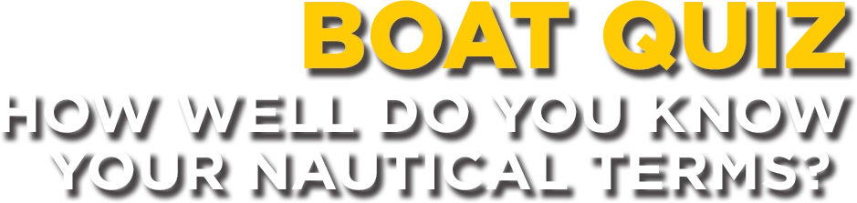 Boat Quiz: How Well Do You Know Your Nautical Terms?