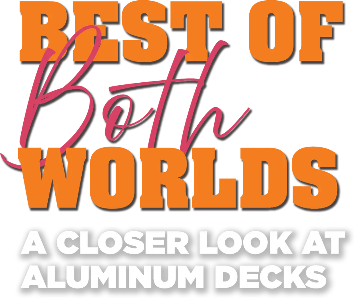 Best of Both Worlds: A Closer Look at Aluminum Decks