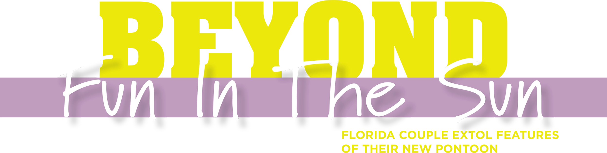 Beyond Fun In The Sun: Florida Couple Extol Features of Their New Pontoon