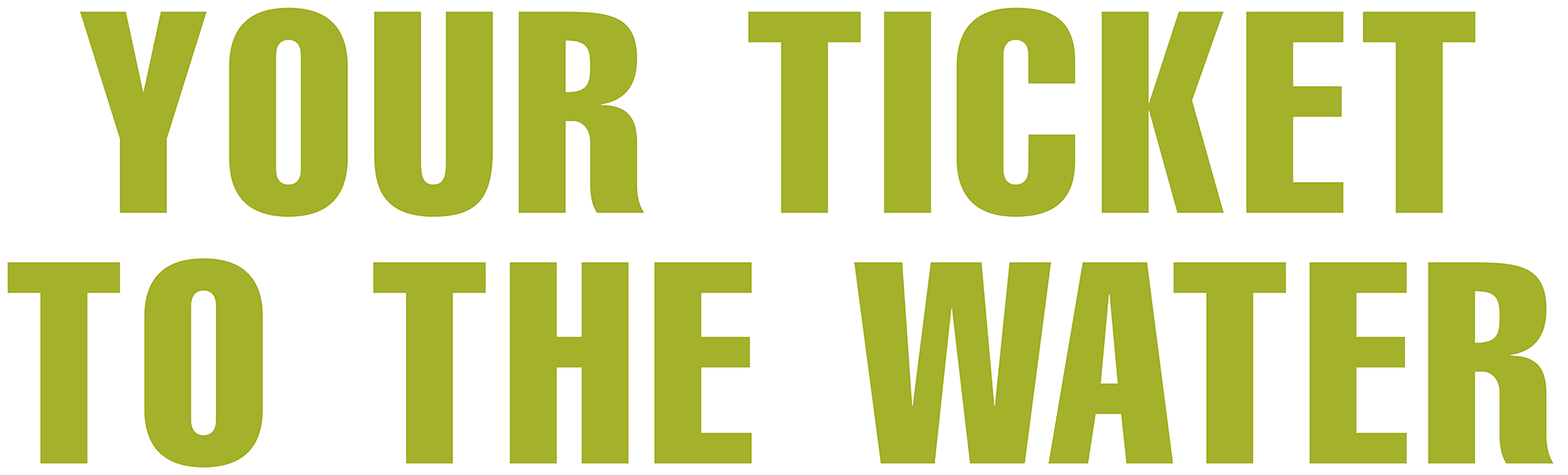 Your Ticket To The Water