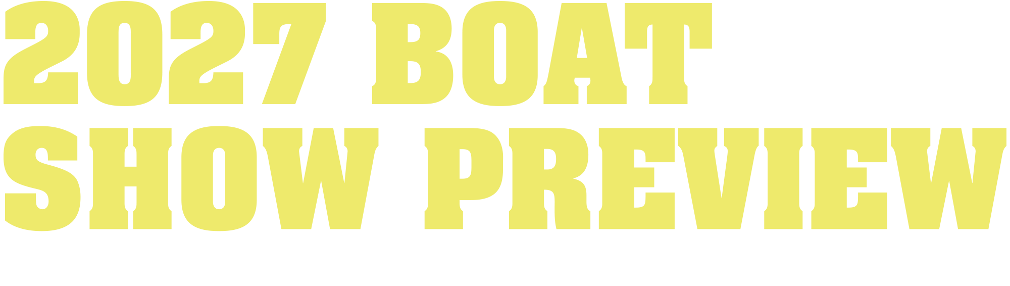2027 Boat Show Preview Industry Sneak Peek At What's Next
